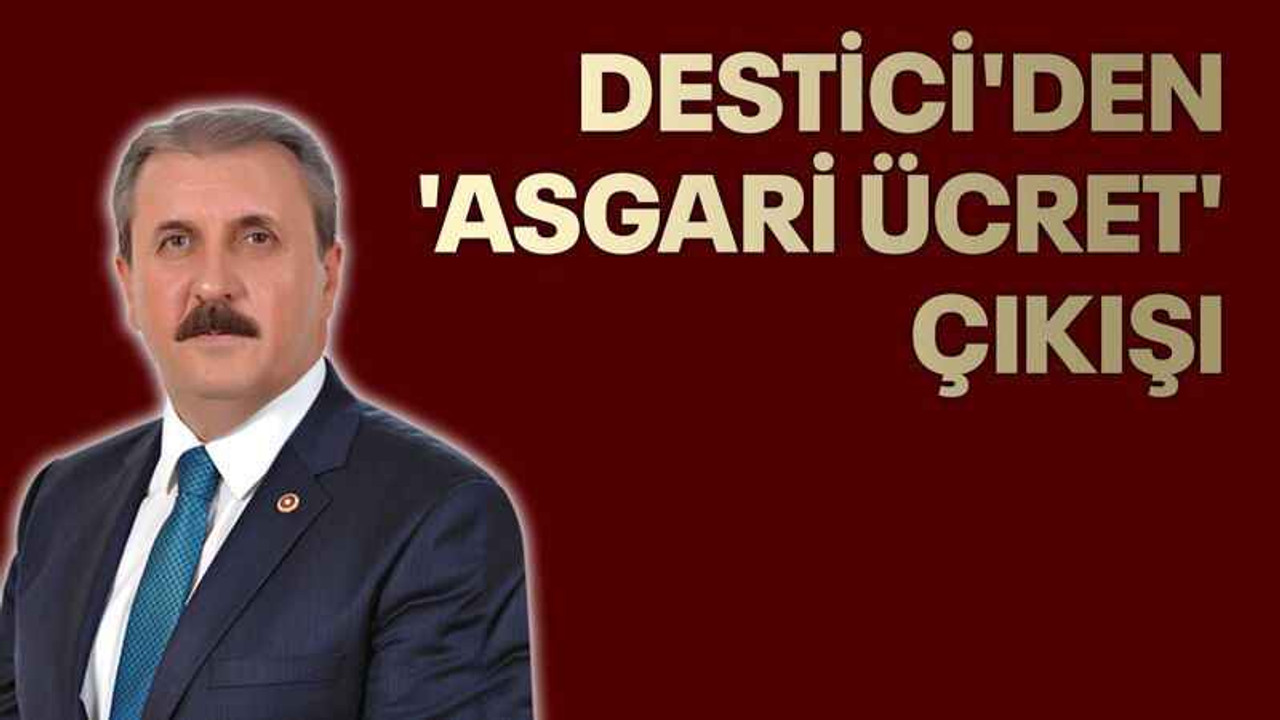Destici'den 'asgari ücret' çıkışı